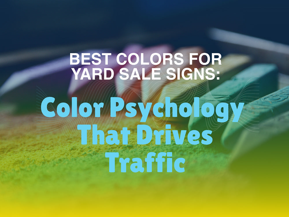 Best Colors for Yard Sale Signs: Color Psychology That Drives Traffic