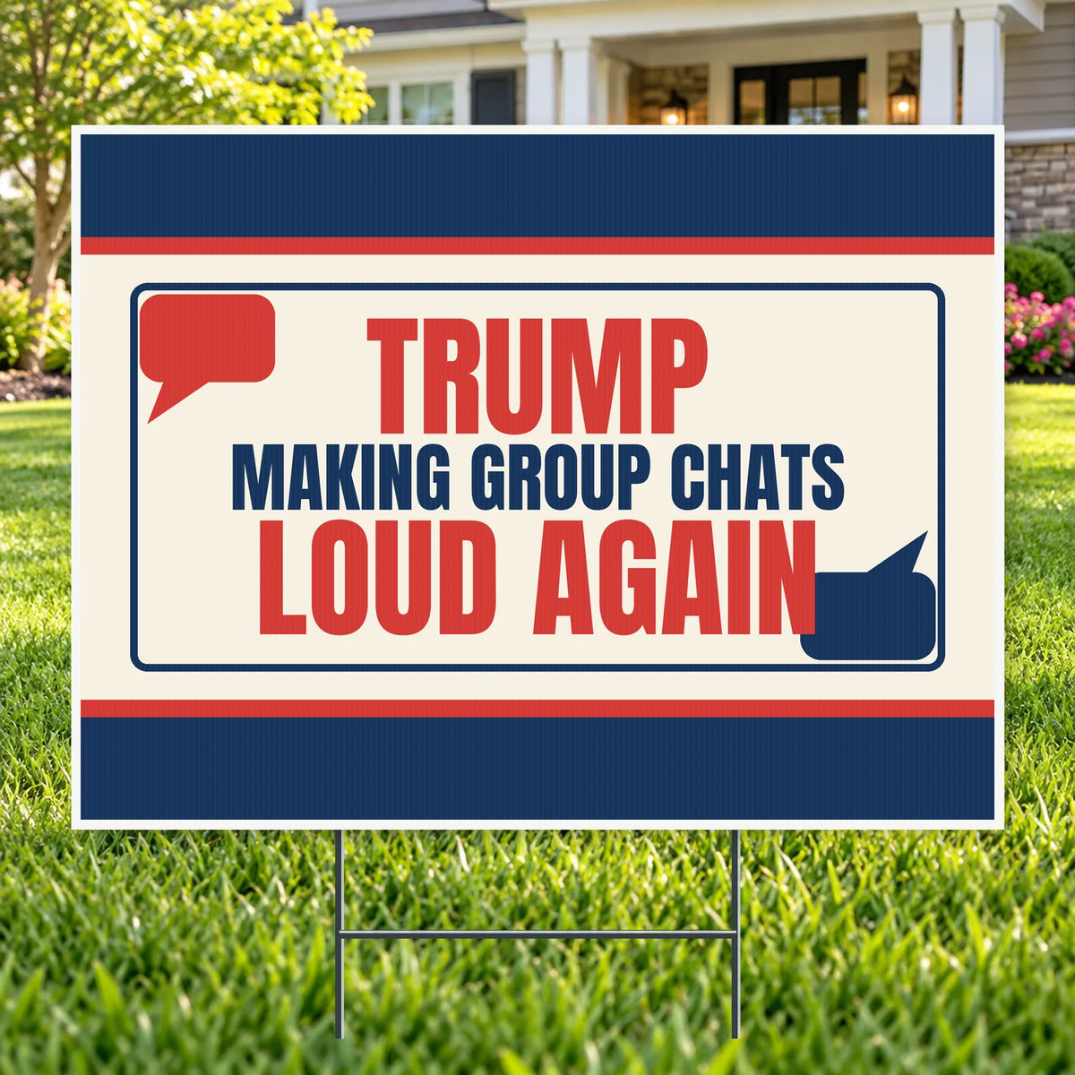 Trump Making Group Chats Loud Again – Funny Yard Sign | YardSigns.com YardSigns.com