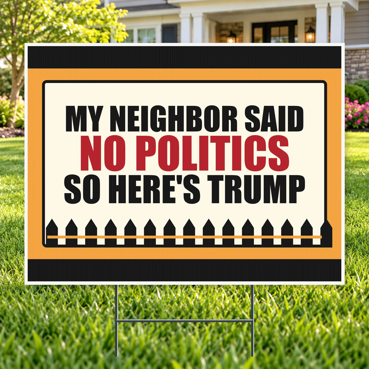 Neighbor Said No Politics – Funny Yard Sign | YardSigns.com YardSigns.com