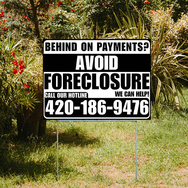 Real Estate - Avoid Foreclosure - Behind on Payment? We Can Help - Black and White Design - YardSigns.com