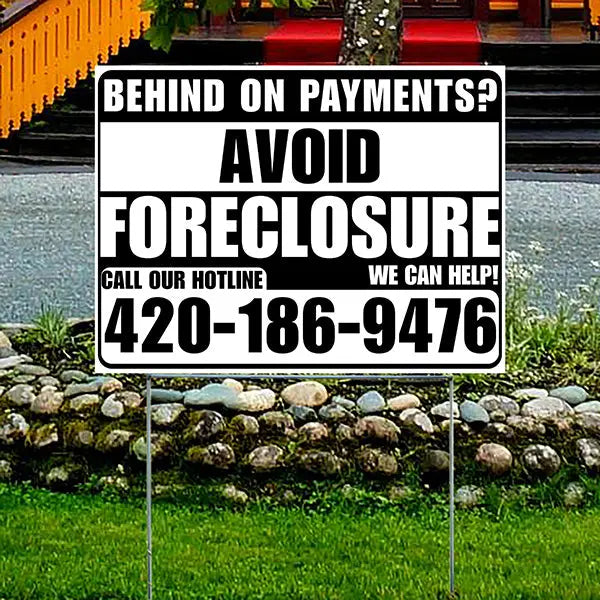 Real Estate - Avoid Foreclosure - Behind on Payments? We Can Help - White and Black Design YardSigns.com