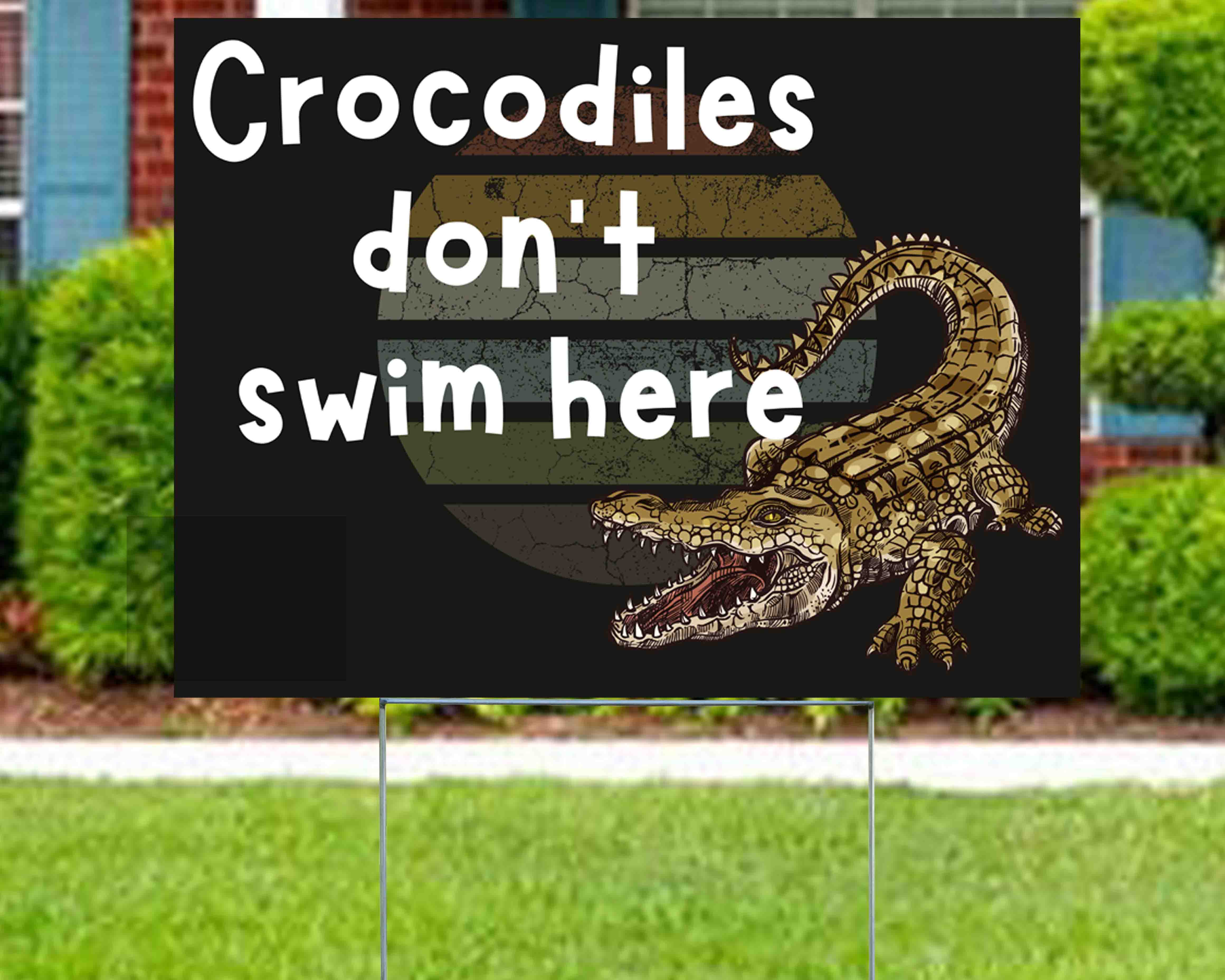 Funny Signs - Crocodiles Don't Swim Here - YardSigns.com