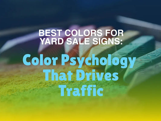Best Colors for Yard Sale Signs: Color Psychology That Drives Traffic YardSigns.com