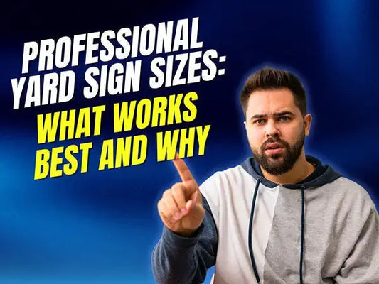 Professional Yard Sign Sizes: What Works Best and Why YardSigns.com