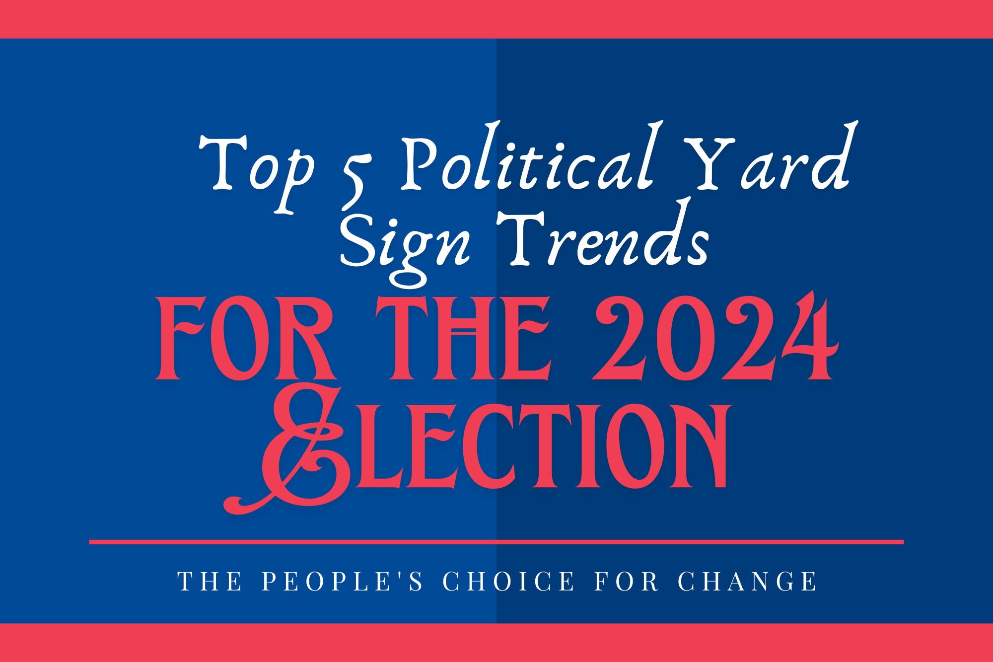 Top 5 Political Yard Sign Trends for the 2024 Election