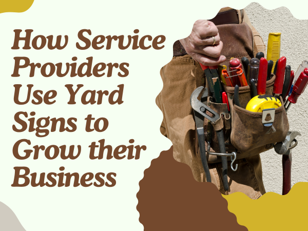 How Service Providers Use Yard Signs to Grow Their Business