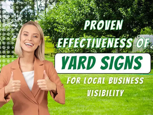 Proven Effectiveness of Yard Signs for Local Business Visibility YardSigns.com