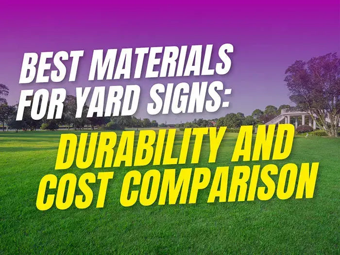 Best Materials for Yard Signs: Durability and Cost Comparison YardSigns.com
