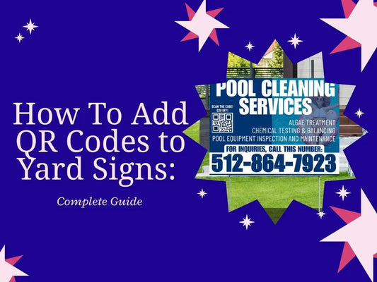 How To Add QR Codes to Yard Signs: Complete Guide YardSigns.com