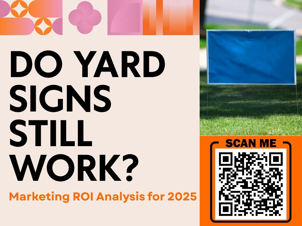 Do Yard Signs Still Work? Marketing ROI Analysis for 2025