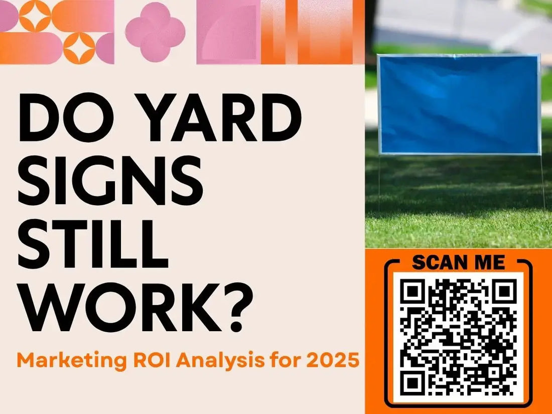Do Yard Signs Still Work? Marketing ROI Analysis for 2025 YardSigns.com