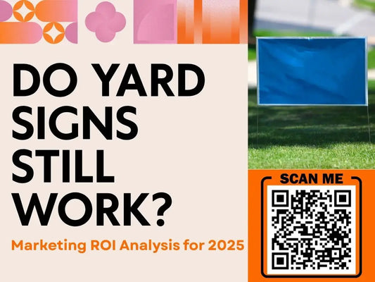 Do Yard Signs Still Work? Marketing ROI Analysis for 2025 YardSigns.com