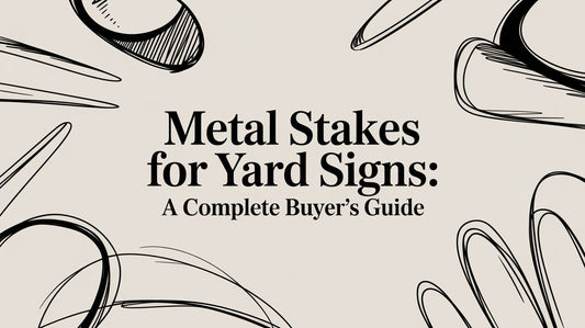 Metal Stakes for Yard Signs: A Complete Buyer's Guide