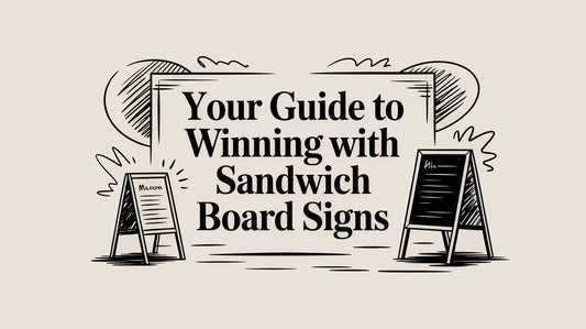 Your Guide to Winning with Sandwich Board Signs