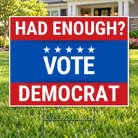 Democrat Signs - Had Enough? Vote Democrat YardSigns.com