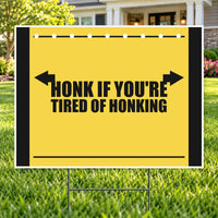 Honk If Tired Of Honking – Funny Yard Sign | YardSigns.com YardSigns.com