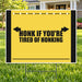 Honk If Tired Of Honking – Funny Yard Sign | YardSigns.com YardSigns.com