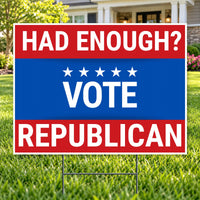 Republican Signs - Had Enough? Vote Republican YardSigns.com