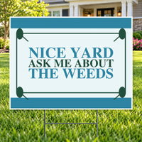 Ask Me About The Weeds – Funny Yard Sign | YardSigns.com YardSigns.com