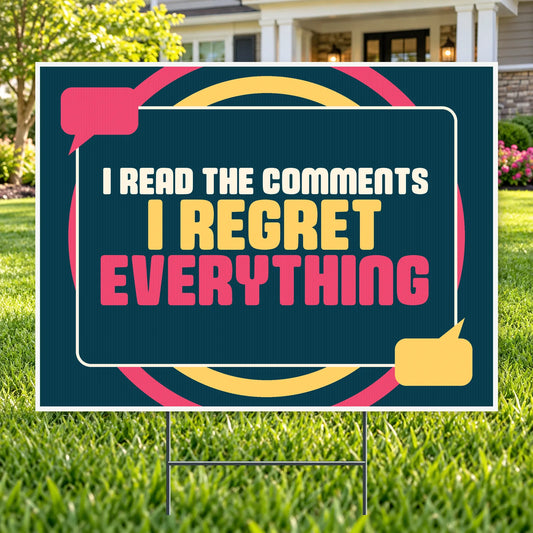 The Comments Regret Everything – Funny Yard Sign | YardSigns.com YardSigns.com