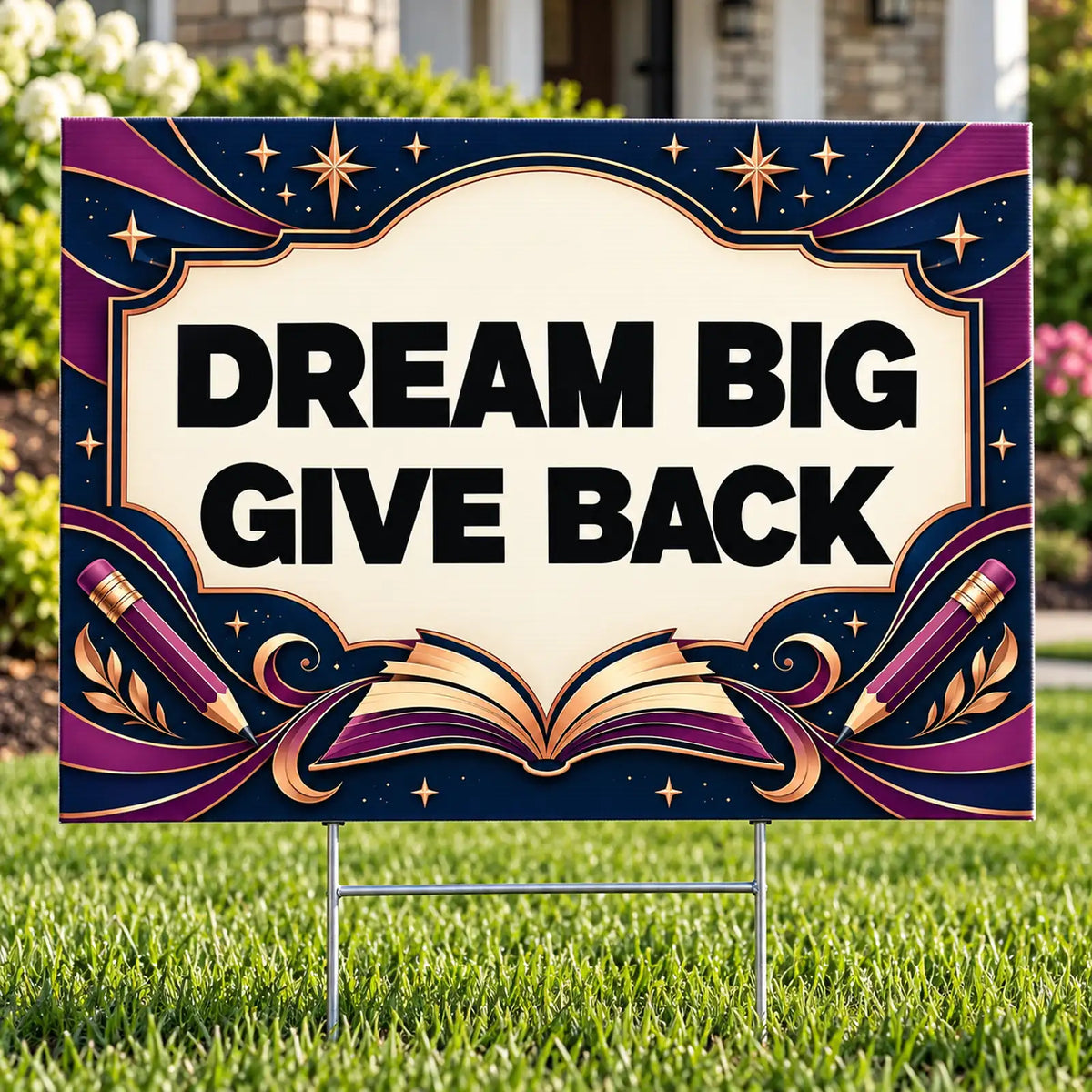 School Signs - Premium Dream Big Give Back - Yardsigns.com YardSigns.com