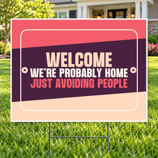 Probably Home Avoiding People – Funny Yard Sign | YardSigns.com YardSigns.com