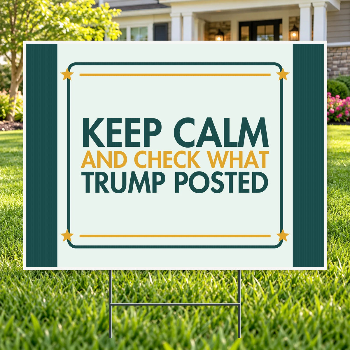 Keep Calm Check What Trump Posted – Funny Yard Sign | YardSigns.com YardSigns.com