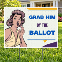 Funny Signs - Grab Him by the Ballot YardSigns.com