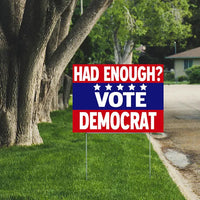 Democrat Signs - Had Enough? Vote Democrat - YardSigns.com