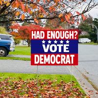 Democrat Signs - Had Enough? Vote Democrat - YardSigns.com