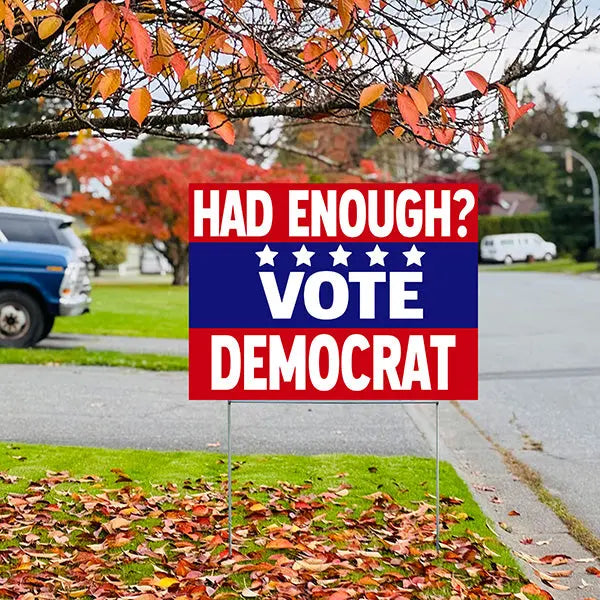 Democrat Signs - Had Enough? Vote Democrat - YardSigns.com