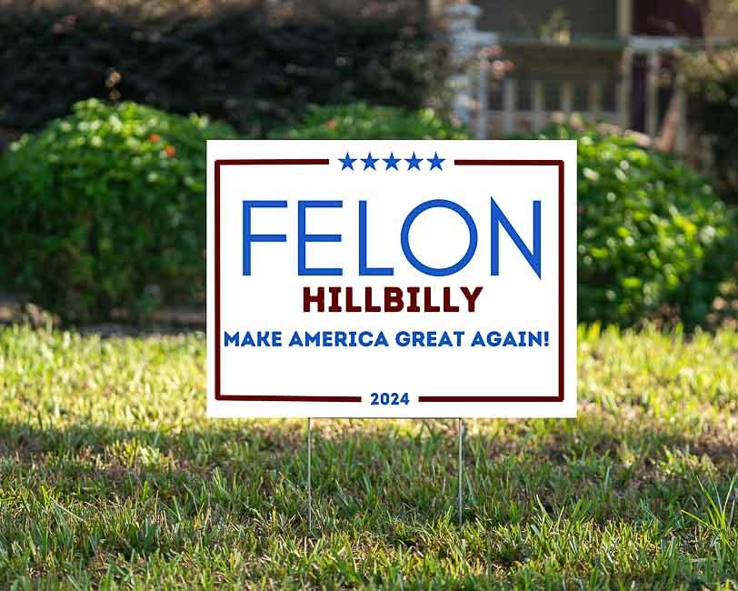 Felon 2024 - YardSign - YardSigns.com