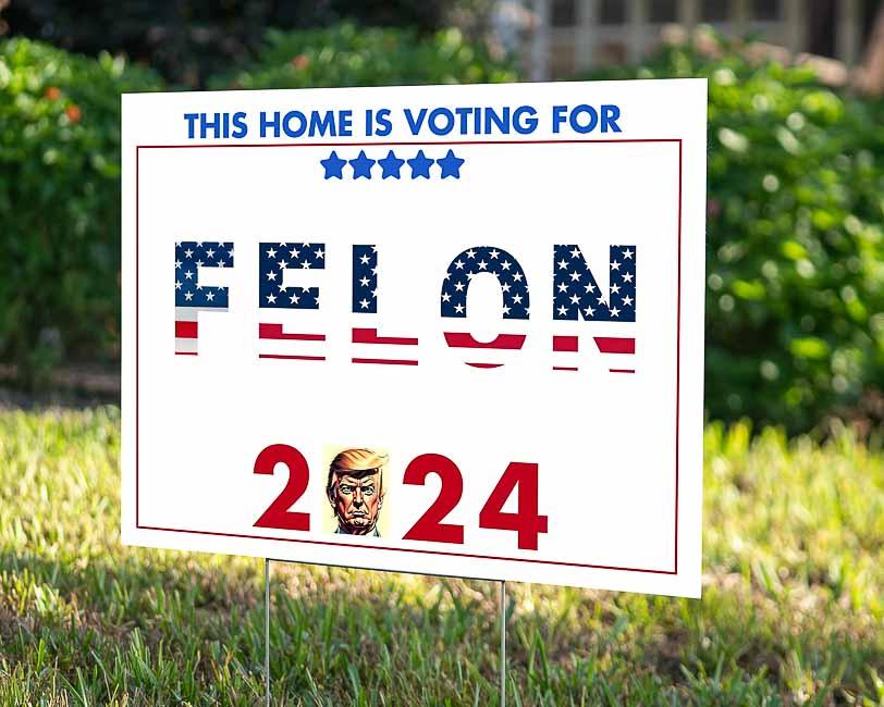 Felon 2 2024 - YardSign - YardSigns.com