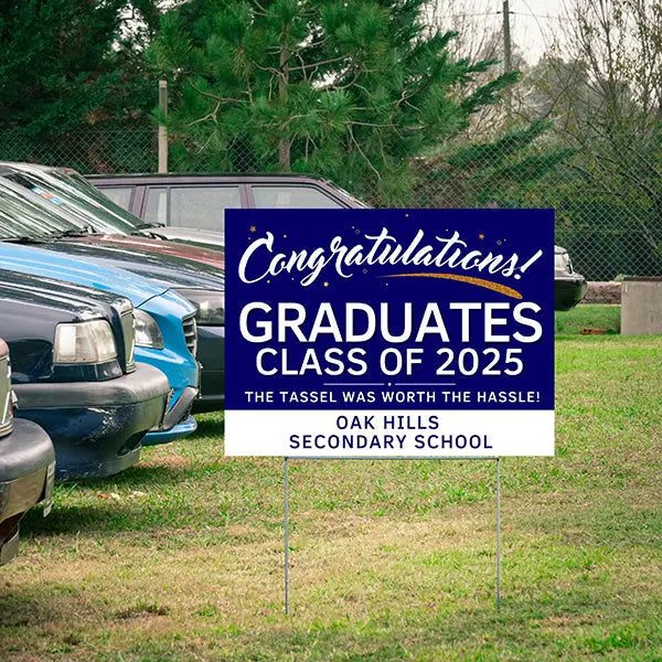 Graduation Signs - The Tassel Was Worth the Hassle YardSigns.com