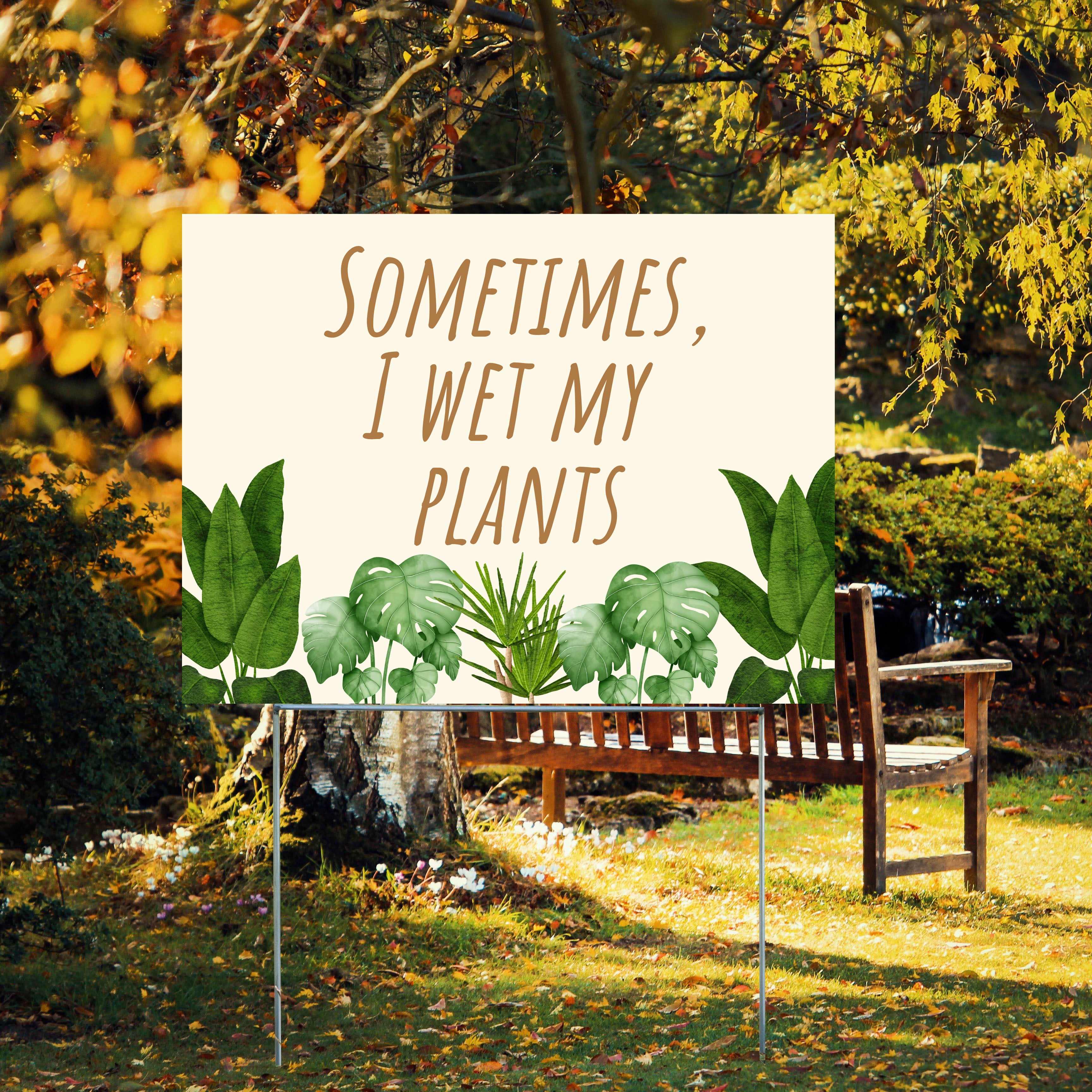 Funny Signs - Sometimes I Wet My Plants