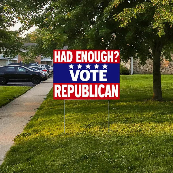 Republican Signs - Had Enough? Vote Republican YardSigns.com