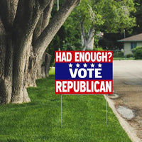 Republican Signs - Had Enough? Vote Republican YardSigns.com