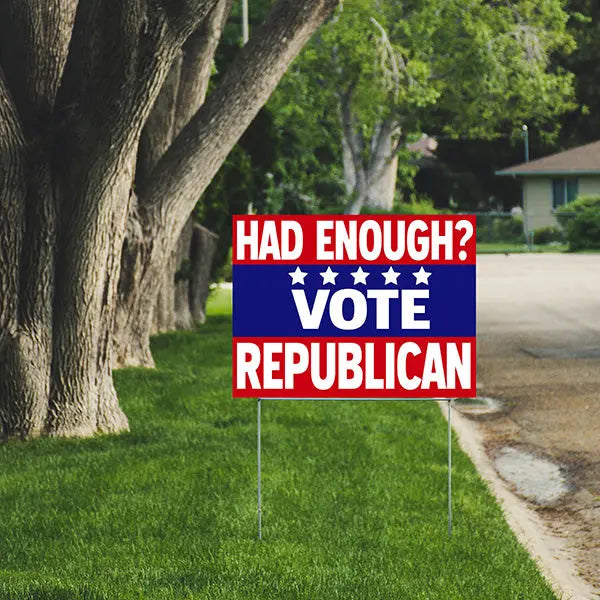 Republican Signs - Had Enough? Vote Republican YardSigns.com