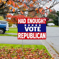 Republican Signs - Had Enough? Vote Republican YardSigns.com